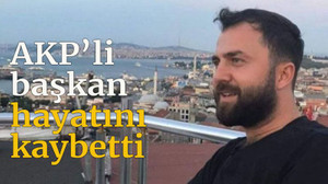 AKP’li başkan hayatını kaybetti